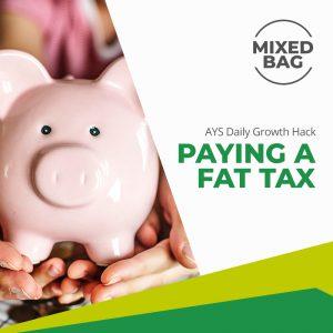 [MIXED BAG] Paying The Fat Tax