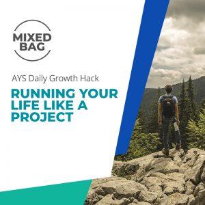 [MIXED BAG] Running Your Life Like A Project