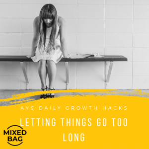 [MIXED BAG] Letting Things Go Too Long