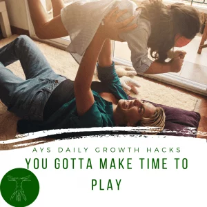[BODY] You Gotta Make Time To Play